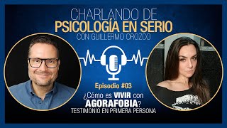 ¿Cómo es VIVIR con AGORAFOBIA? Testimonio en PRIMERA PERSONA by Psicología en Serio con Guillermo Orozco 2,649 views 9 months ago 37 minutes