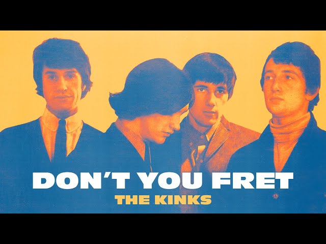 Kinks - Don't You Fret