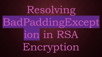 Resolving BadPaddingException in RSA Encryption