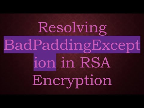 Resolving BadPaddingException in RSA Encryption