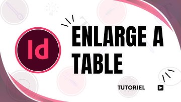 How to enlarge a table in Adobe InDesign