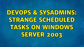 DevOps & SysAdmins: Strange scheduled tasks on Windows Server 2003 (2 Solutions!!)