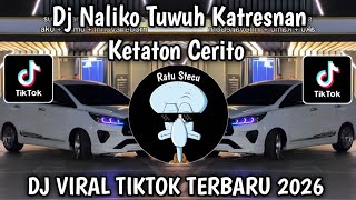 DJ KETATON CERITO - NALIKO TUWUH KATRESNAN TREND INOVA RIBON VIRAL TIKTOK TERBARU 2026 