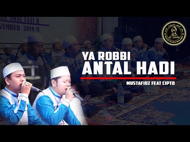 Ya Robbi Antal Hadi - Mustafidz Feat Cipto Azzahir - Majelis Azzahir Live Show class=