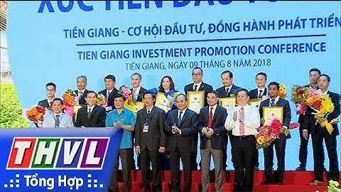 THVL | Thủ tướng dự hội nghị xúc tiến đầu tư tỉnh Tiền Giang năm 2018