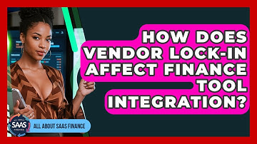 How Does Vendor Lock-in Affect Finance Tool Integration? - All About SaaS Finance