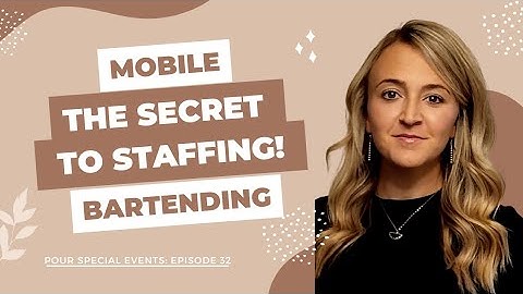 Mobile Bartending: THE SECRET TO STAFFING YOUR MOBILE BAR BUSINESS