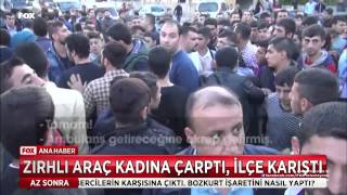 Zırhlı Araç Kadına Çarptı, Ilçe Karıştı...