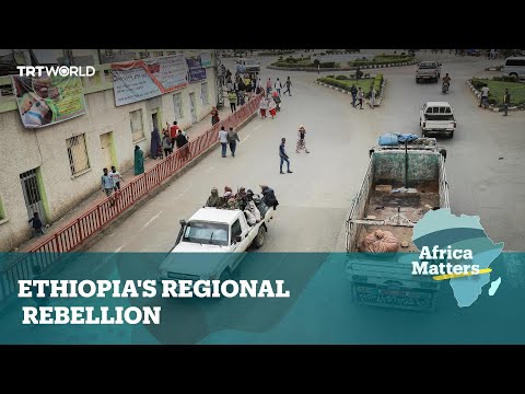 Africa Matters: Ethiopia's Regional Rebellion