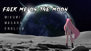 【UTAU カバー】 Fuck Me on The Moon (Fly me to the Moon Parody) 【Miyuki Masara ENG】+VB