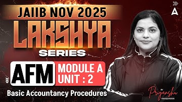 JAIIB NOV 2025 | JAIIB AFM Module A | UNIT 2 Basic Accountancy Procedures | Priyanshu Maheshwari