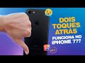 TOQUE ATRÁS DO IPHONE - FUNCIONA NO IPHONE 7??