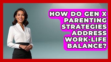 How Do Gen X Parenting Strategies Address Work-Life Balance? | The Gen X Rewind News
