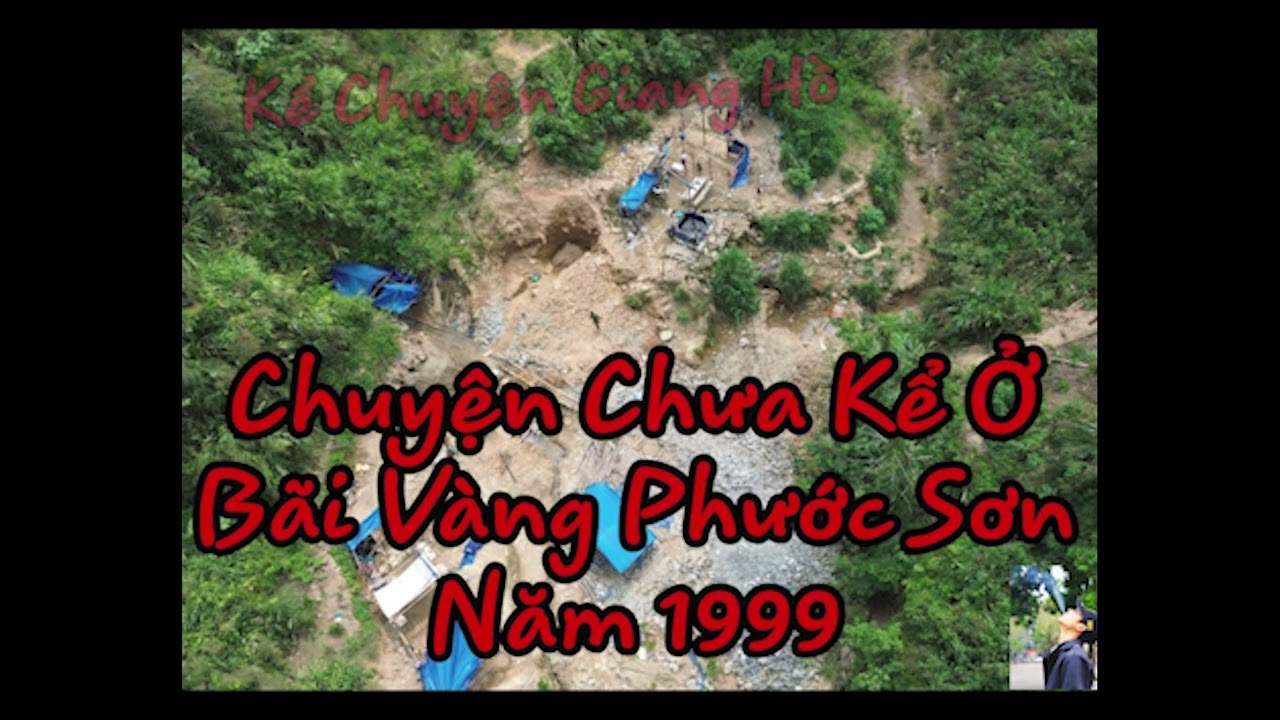 Chuyện Chưa Kể Ở Bãi Vàng Phước Sơn Năm 1999