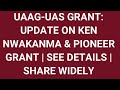 UAAG: UPDATE ON KEN NWAKANMA & PIONEER GRANT | SEE DETAILS | SHARE WIDELY