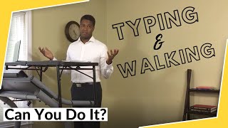 How to Type and Walk at the Same Time