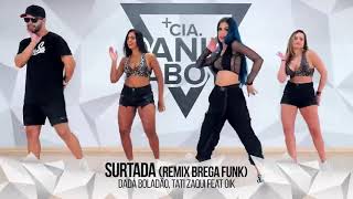 Surtada (Remix BregaFunk) - Dadá Boladão, Tati Zaqui feat OIK - Cia. Daniel Saboya (Coreografia