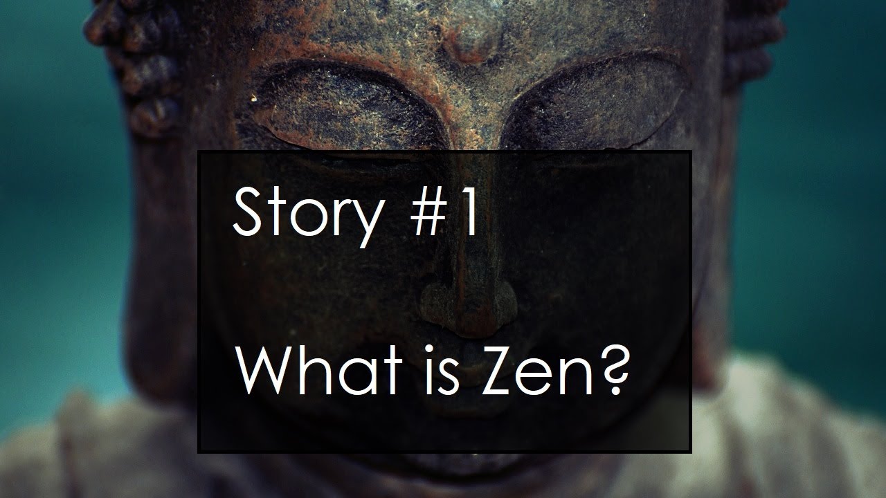 What is Zen Story 1 Zen Stories YouTube