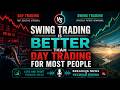 Swing Trading Is Better Than Day Trading For Most People