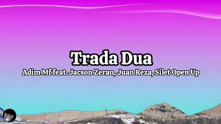 Trada Dua - Adim feat, Jason Zeran, Juan Reza,Silet up (Lyrics)