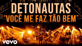 Detonautas Roque Clube - Você Me Faz Tão Bem (Ao Vivo)