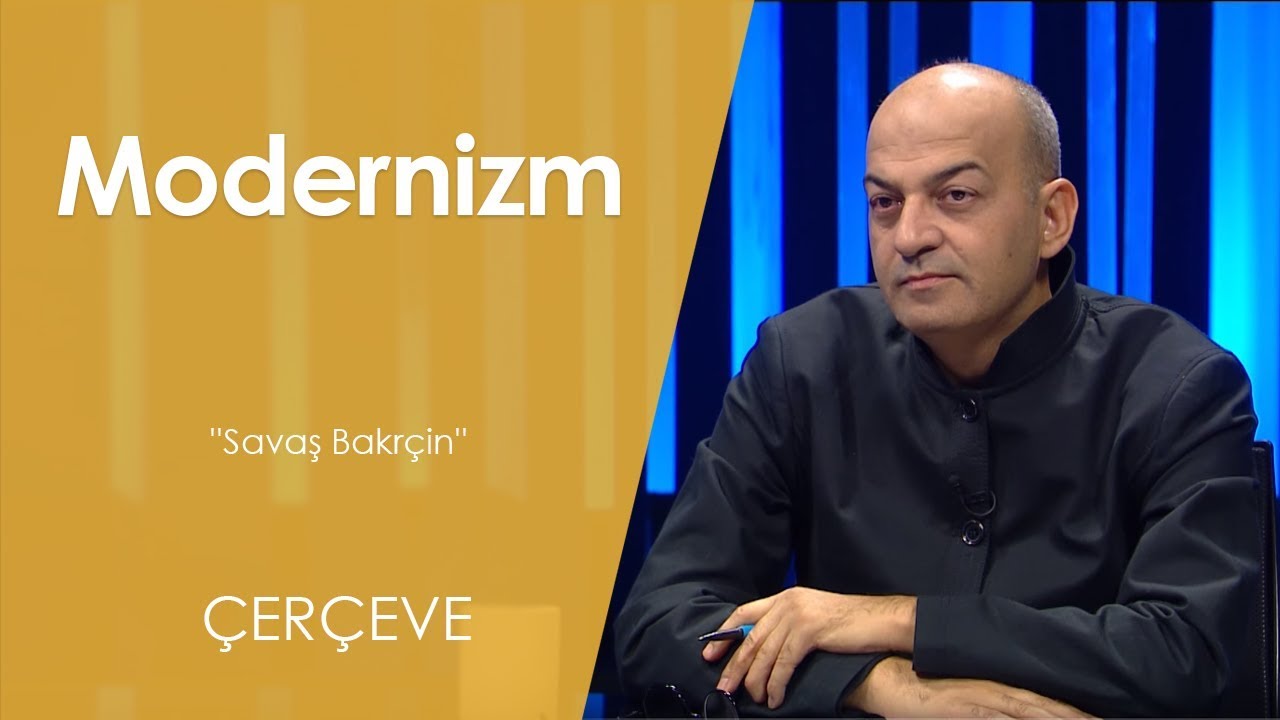 Modernizm | Çerçeve - 27.Bölüm ''Savaş Bakrçin''