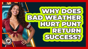 Why Does Bad Weather Hurt Punt Return Success? - Gridiron Data Digest