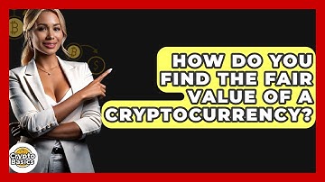 How Do You Find The Fair Value Of A Cryptocurrency? - CryptoBasics360.com
