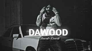 Dawood - Sidhumoosewala (Smoothly Slowed+Reverb)