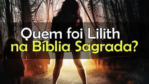 O que a Bíblia fala sobre a Lilith?
