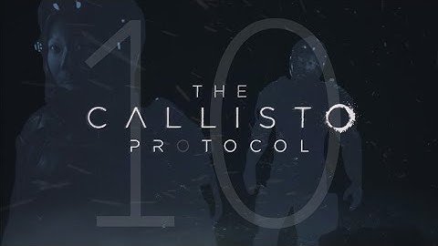 The Callisto Protocol Part 10