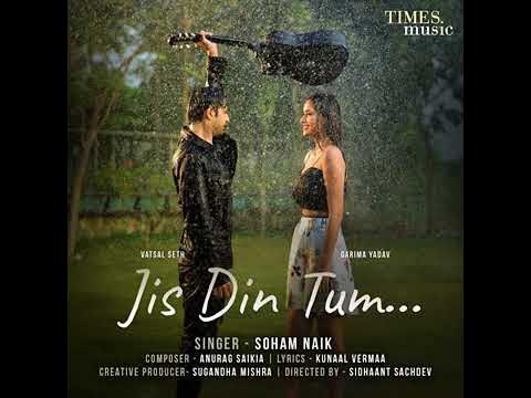 Jis Din Tum(From"Jis Din Tum")By Soham Naik | New Indian Pop Song 2020