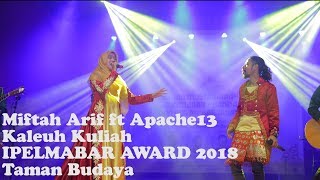 Miftah Arif Ft Apache13 kaleuh kuliah IPELMABAR Award 2018 Taman Budaya