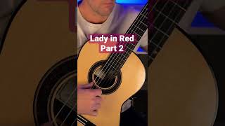 Lady in Red Part 2 #classicalguitar #music #guitar #guitarra #guitarplayer #ladyinred #chrisdeburgh