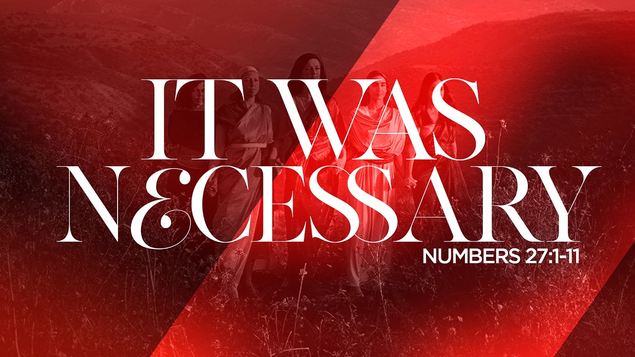 It Was Necessary | Numbers 27:1-11 | Minister Daphne K. Johnson