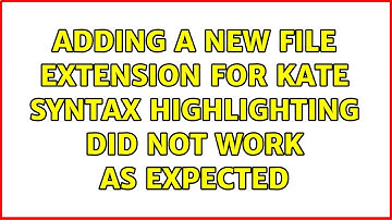 Adding a new file extension for Kate syntax highlighting did not work as expected