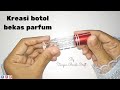 Ide kreatif mengejutkan dari botol bekas parfum || kreasi botol bekas parfum        #diybotolbekas