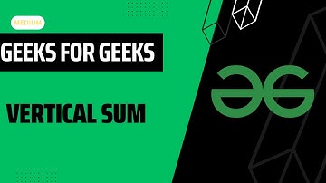 Vertical sum gfg || 5 May 2024