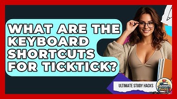 What Are The Keyboard Shortcuts For TickTick? | Ultimate Study Hacks