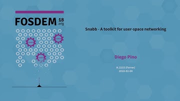 Snabb - A toolkit for user-space networking (FOSDEM 2018)