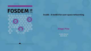Snabb - A toolkit for user-space networking (FOSDEM 2018)