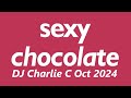 Sexy Chocolate House Oct 2024 Dj Charlie C Sexy Chocolate House Oct 2024 Dj Charlie C