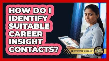 How Do I Identify Suitable Career Insight Contacts?