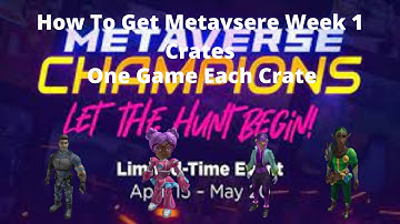 How to Get Metaverse Week 1 Crates For One Game Each Crate (First Week)
