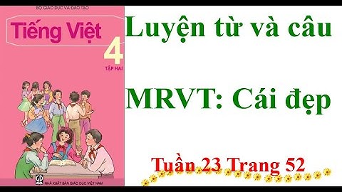 Luyện từ và câu Lớp 4 Mở rộng vốn từ: Cái đẹp Tuần 23 Trang 52 Tập 2