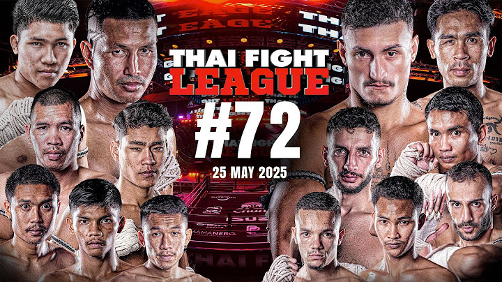 THAI FIGHT LEAGUE #72 [FULL] | 25 พฤษภาคม 2568