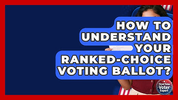 How To Understand Your Ranked-Choice Voting Ballot? - First Time Voter Expert