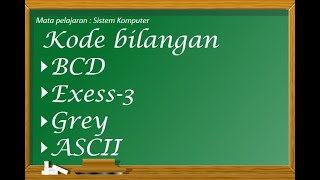 Kode bilangan (BCD, Exess-3, Grey, ASCII)