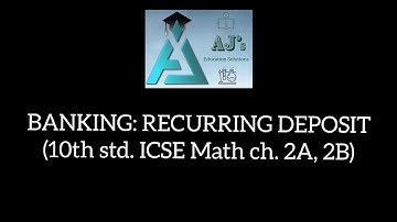 BANKING: RECURRING DEPOSIT (10th std. ICSE Math ch. 2A, 2B)