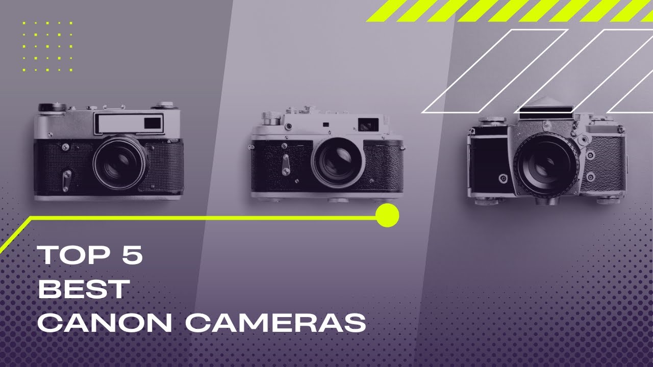 TOP 5 Best Canon Cameras in 2025 - YouTube